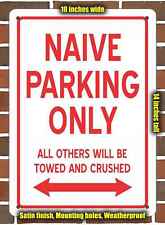 Metal Sign - NAIVE PARKING ONLY- 10x14 inches picture