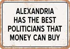 Metal Sign - Alexandria Politicians Are the Best Money Can Buy - Rust Look picture
