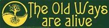 The Old Ways Are Alive Witchcraft Bumper Sticker picture