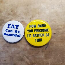Vintage 70's 1978 Fat Can Be Beautiful And How Dare You Presume..Protest Buttons picture