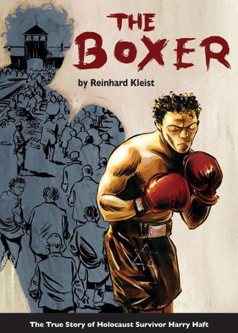 The Boxer: The True Story of Holocaust Survivor Harry Haft by Reinhard Kleist (E