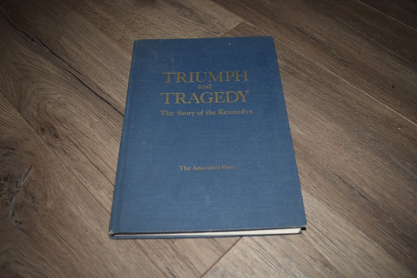 Triumph & Tragedy: The Story of the Kennedys by the Associated Press 1968