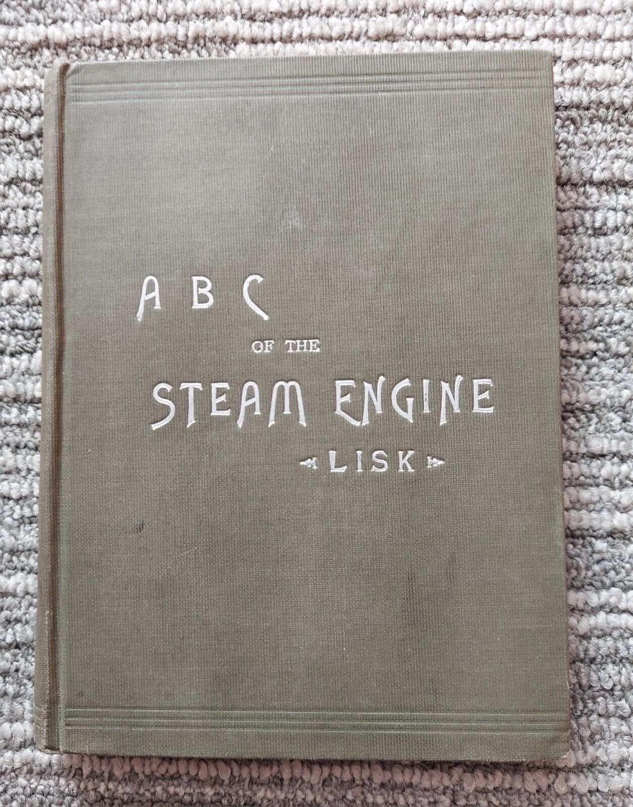 The ABC Of The Steam Engine, J. P. Lisk, 1902, Hardcover 