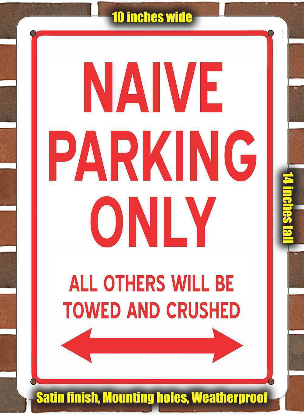 Metal Sign - NAIVE PARKING ONLY- 10x14 inches