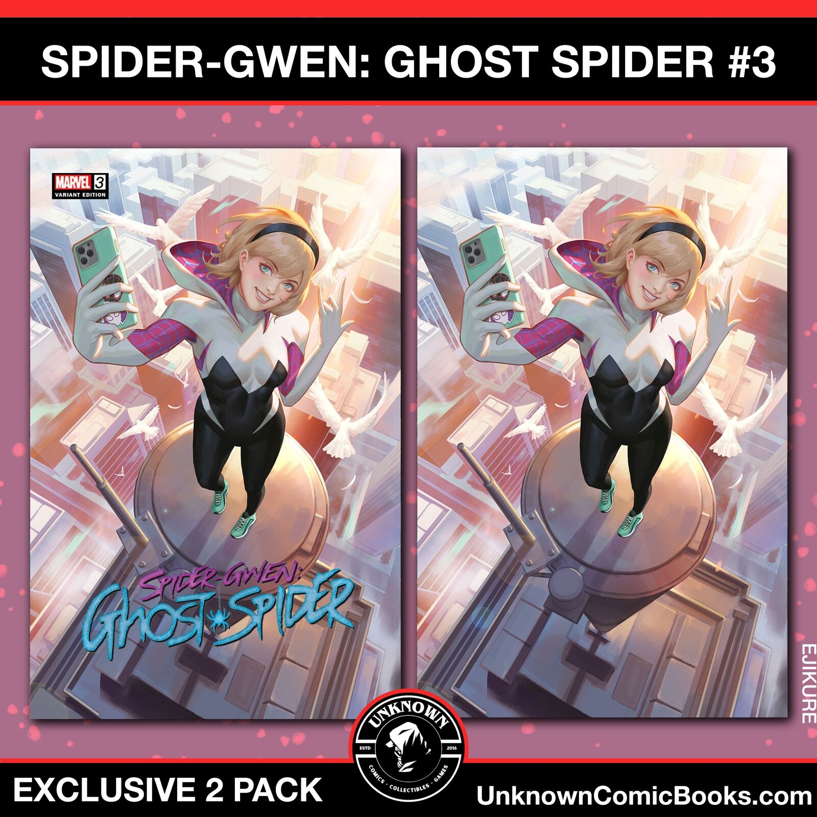 [2 PACK] SPIDER-GWEN: THE GHOST-SPIDER #3 UNKNOWN COMICS EJIKURE EXCLUSIVE VAR (