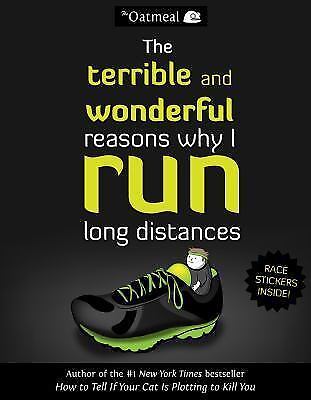 The Terrible and Wonderful Reasons Why I Run Long Distances (The Oatmeal) 