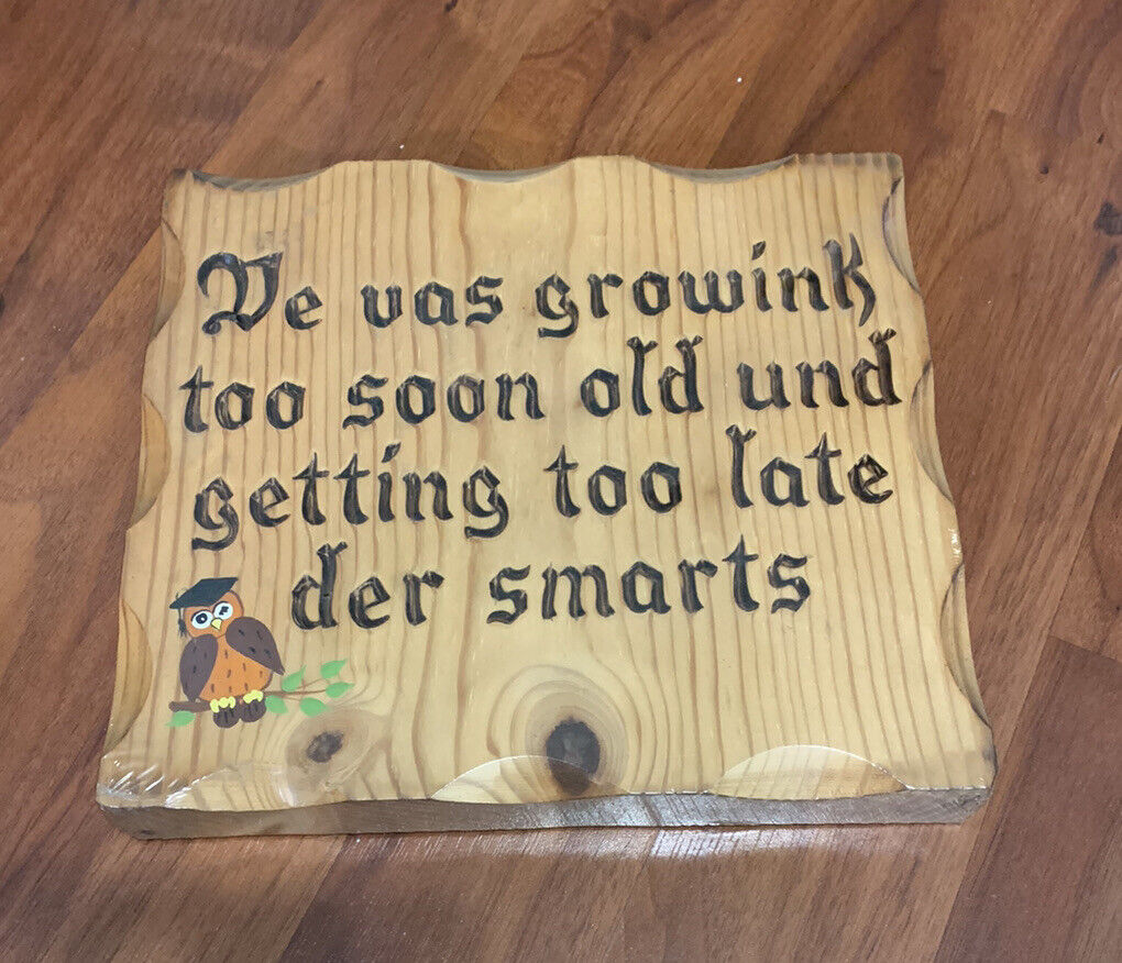 Vintage 1970’s Woodley Wit Wisdom Wood Wall Plaque “Growink Too Soon Old” 