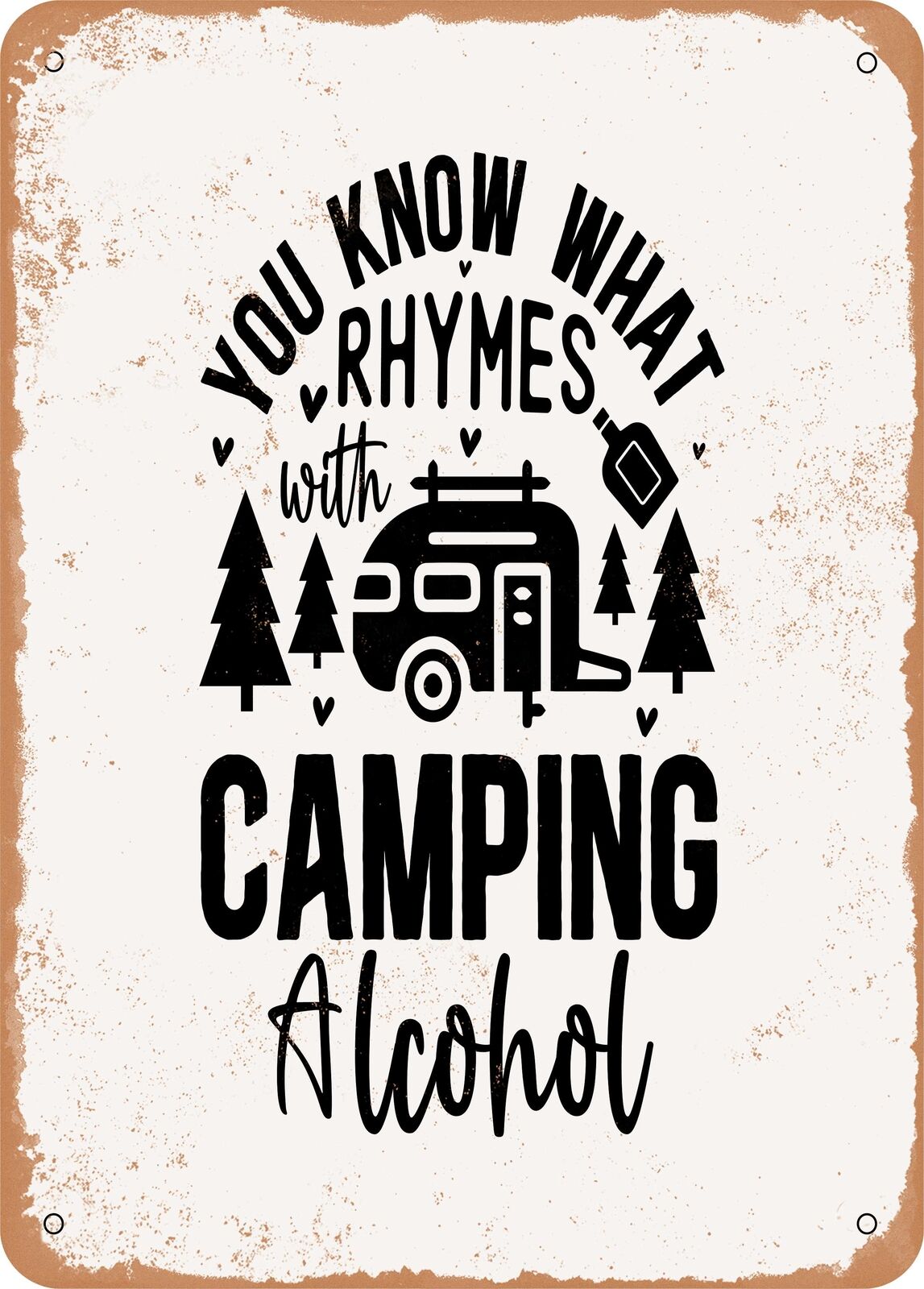 Metal Sign - You Know What Rhymes With Camping Alcohol - Vintage Rusty Look