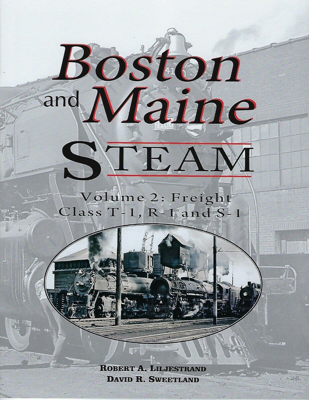 Boston and Maine STEAM, Vol. 2: FREIGHT, Class T-1, R-1 and S-1 (BRAND NEW BOOK)