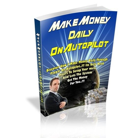 HOW TO MAKE MONEY DAILY ON AUTOPILOT PDF EBOOK WITH RESALE RIGHTS + BONUS