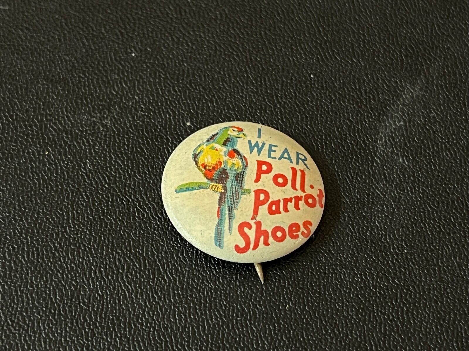 Vtg  I Wear Poll Parrot Shoes Advertising Pinback ~ Back of Pin has Add Also ~